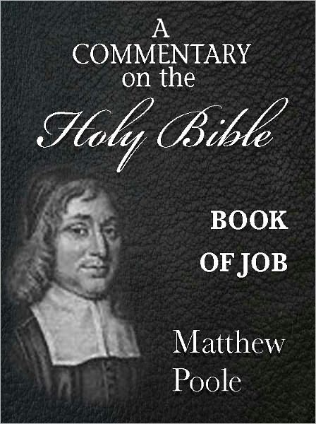 Matthew Poole's Commentary on the Holy Bible - Book of Job (Annotated)