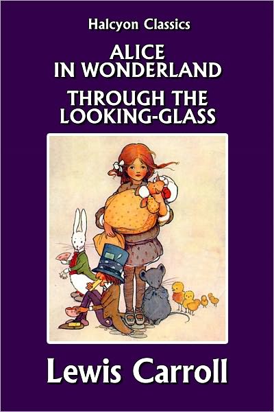 Alice's Adventures in Wonderland & Through the Looking-Glass by Lewis Carroll
