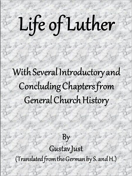 Life of Luther, With Several Introductory and Concluding Chapters from General Church History