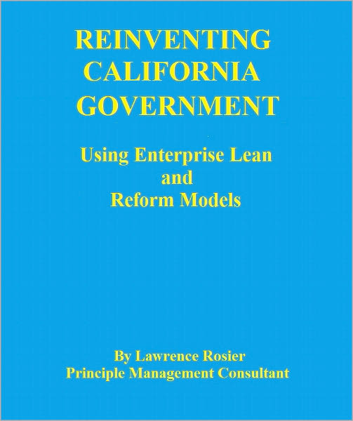REINVENTING CALIFORNIA GOVERNMENT-Using Enterprise Lean and Reform Models