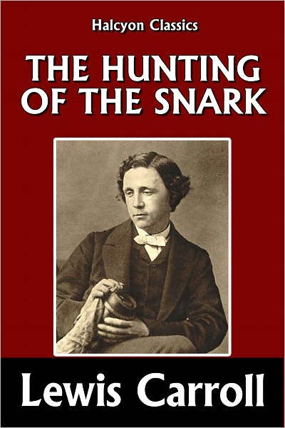 The Hunting of the Snark by Lewis Carroll