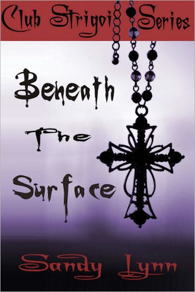 Beneath The Surface: Club Strigoi Book One