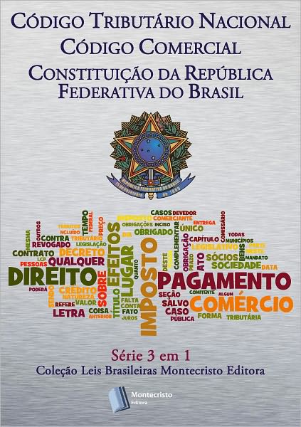 C&oacute;digo Tribut&aacute;rio Nacional; C&oacute;digo Comercial; Constitui&ccedil;&atilde;o Da Rep&uacute;blica Federativa do Brasil - S&eacute;rie 3 em 1 Montecristo Editora