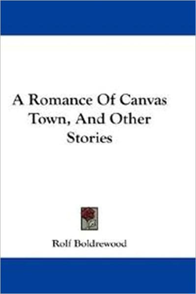 A Romance of Canvas Town And Other Stories