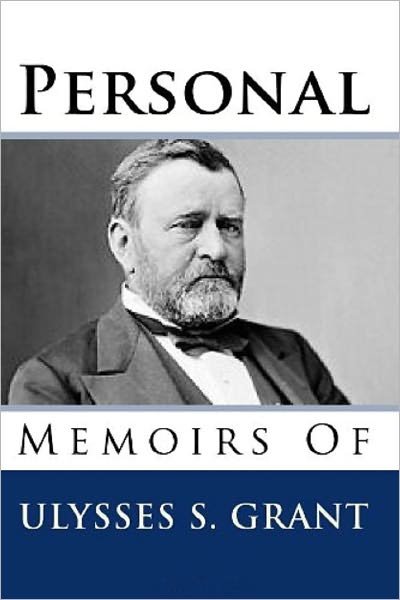 Personal Memoirs of Ulysses S.Grant - Complete Collection (Illustrated and Annotated)