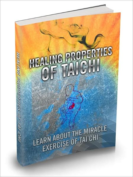 Healing Properties of Tai Chi: Learn about the Miracle Exercise of Tai Chi