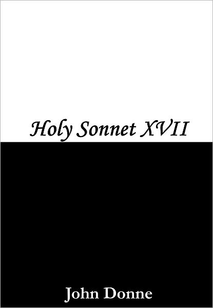 Holy Sonnet 17