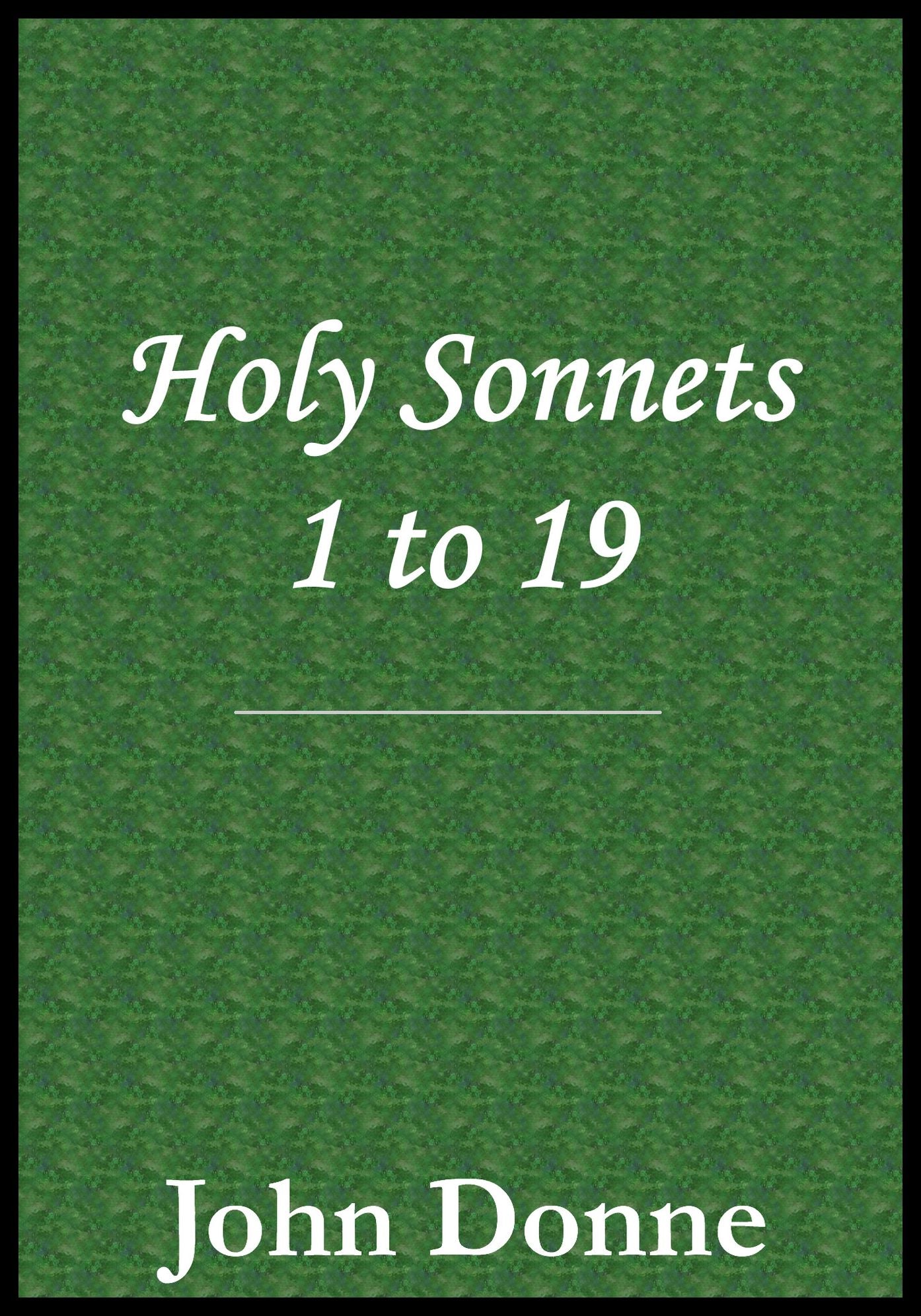 Holy Sonnets (1 - 19)