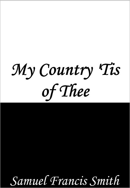 Lyrics to My Country 'Tis of Thee (America)