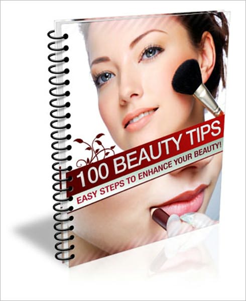 Look Younger, Feel Younger - 100 Beauty Tips - Easy Steps To Enhance Your Beauty