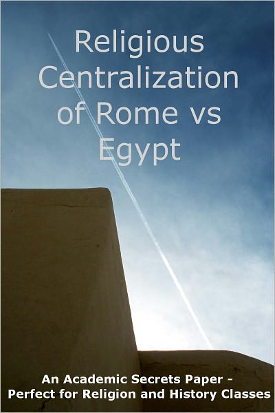 Religious Centralization of Egypt vs Rome