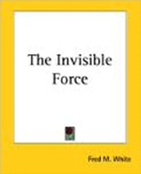 The Invisible Force