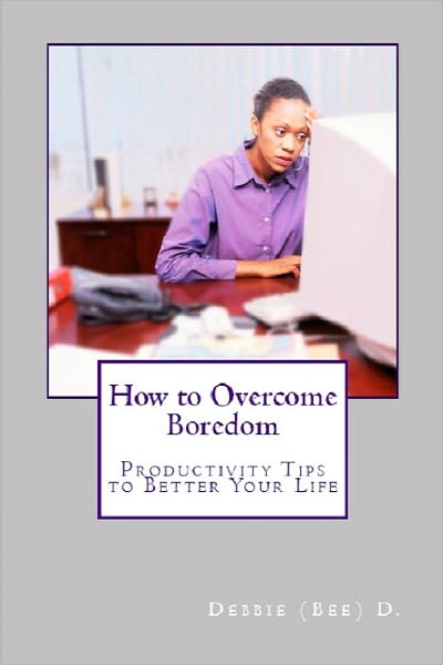 How to Overcome Boredom: Productivity Tips to Better Your Life