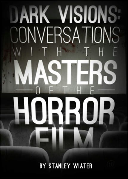 Dark Visions - Conversations With the Masters of the Horror Film