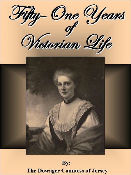 Fifty-One Years of Victorian Life
