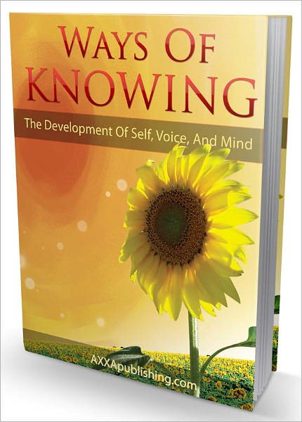 Ways Of Knowing - The Development Of Self, Voice, And Mind