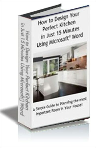How to Design Your Perfect Kitchen in Just 15 Minutes Using Microsoft® Word
