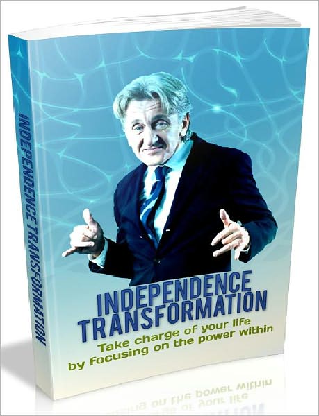 Independence Transformation - Take charge of your life by focusing on the power within (Newest Edition)