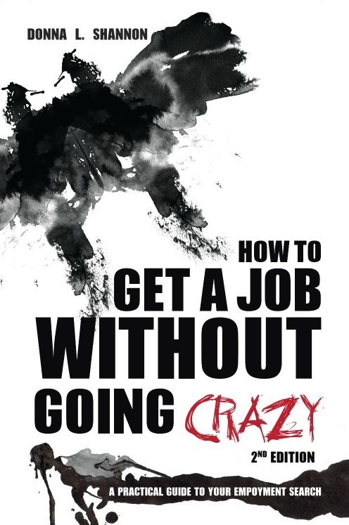 How to Get a Job Without Going Crazy: A Practical Guide to your Employment Search