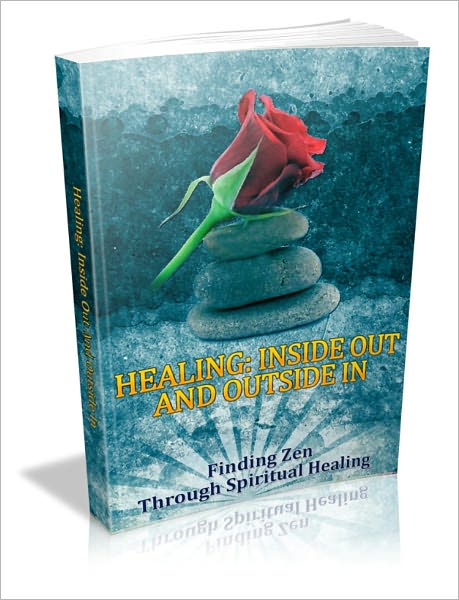 Healing Inside Out And Outside In - Finding Zen Through Spiritual Healing