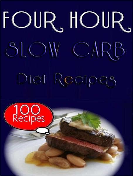 The Four Hour Slow Carb Diet : 100 Recipes