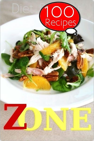 Zone Diet : 100 Recipes
