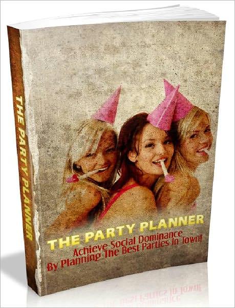 The Party Planner - Achieve Social Dominance By Planning The Best Parties In Town (Newest Edition)