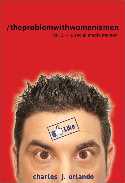 The Problem with Women... is Men: Volume 2 - A Social Media Memoir