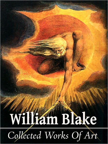 William Blake: Collected Works Of Art (Full Color)