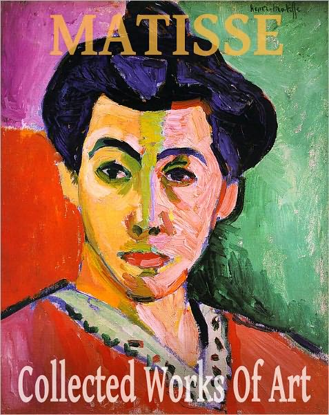Matisse: Collected Works Of Art (Full Color)