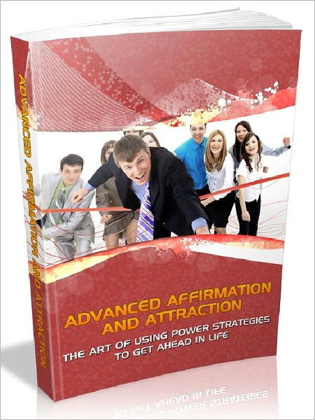 Advanced Affirmation And Attraction - How To Use Affirmations Correctly And Attract The Right Thing In Life (Recommended)