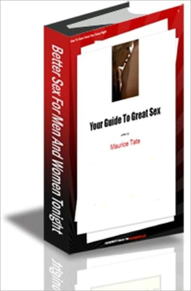 Better Sex for Men and Women Tonight: How to have great Sex Every Night