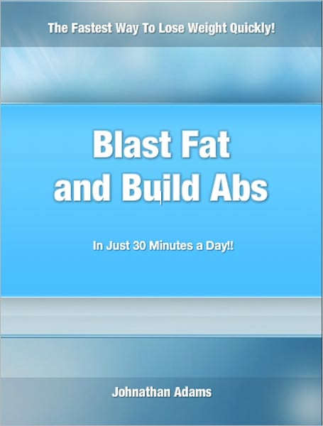 Blast Fat and Build Abs in Just 30 Minutes a Day!