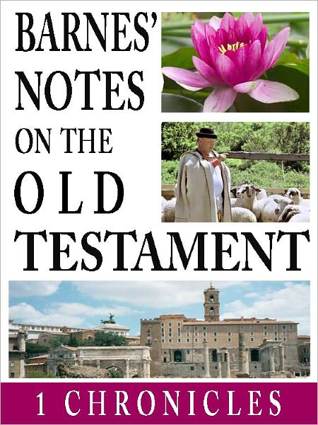 Barnes' Notes on the Old Testament-Book of 1st Chronicles (Annotated)