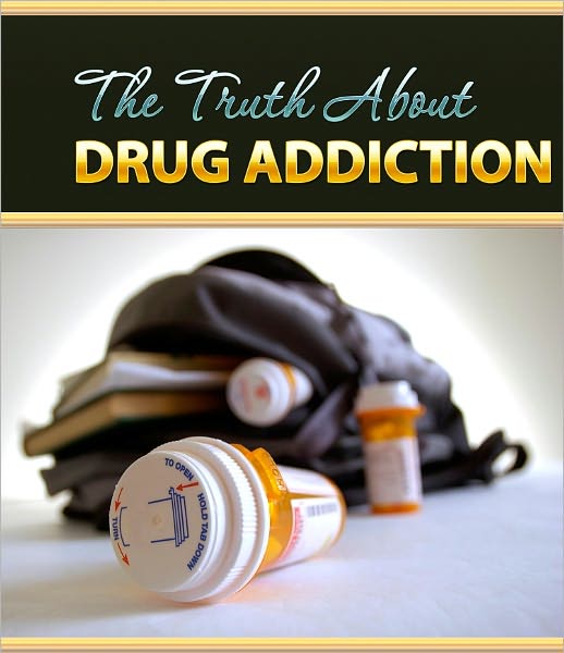 Truth About Drug Addiction