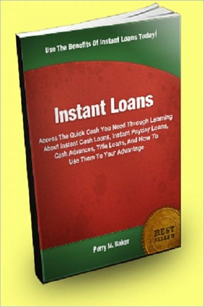 Instant Loans; Access The Quick Cash You Need Through Learning About Instant Cash Loans, Instant Payday Loans, Cash Advances, Title Loans, And How To Use Them To Your Advantage