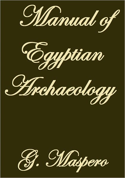 MANUAL OF EGYPTIAN ARCHAEOLOGY