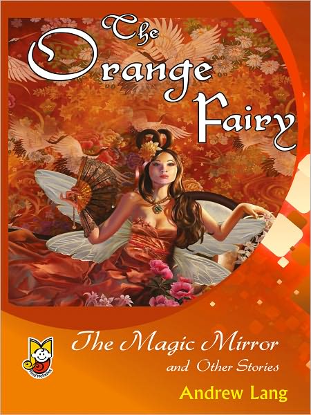 The Orange Fairy The Magic Mirror And Other Stories