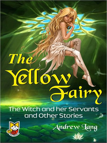 The Yellow Fairy (The Witch And Her Servants And Other Stories)