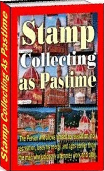 Stamp Collecting as Past Time - Stamp Collecting for Beginners,