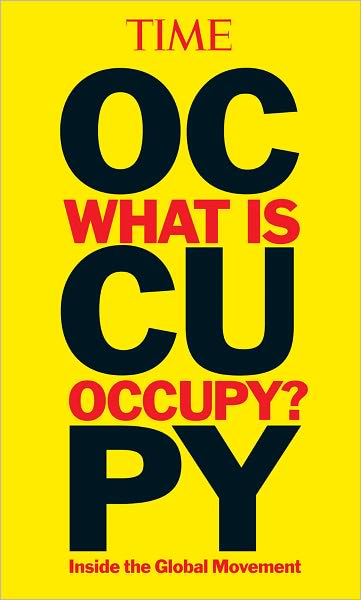 TIME: What Is Occupy?: Inside the Global Movement