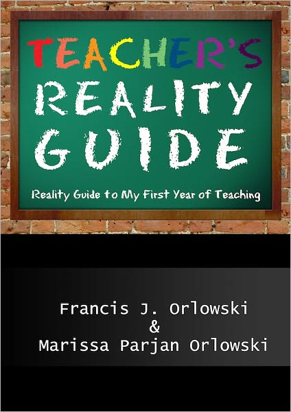 Teacher's Reality Guide: Reality Guide to My First Year Teaching