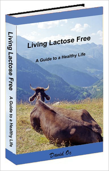 Living Lactose Free: A Guide To a Healthy Life