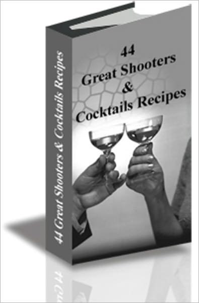 44 Great Shooters & Cocktails Recipes