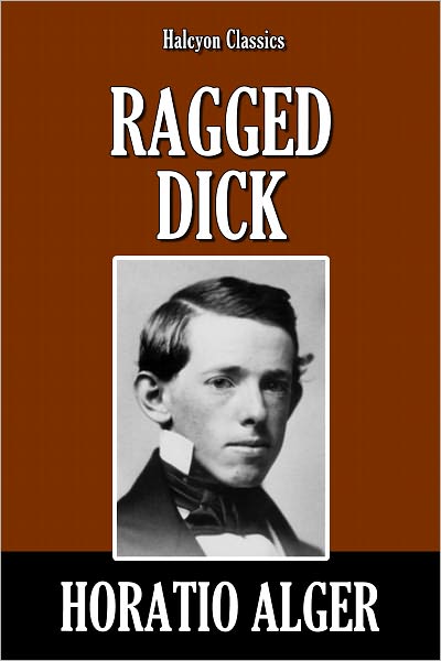 Ragged Dick by Horatio Alger [Horatio Alger #4]
