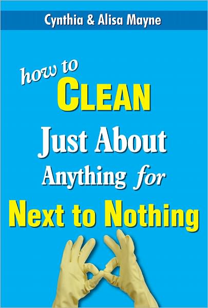 How to Clean Just About Anything for Next to Nothing