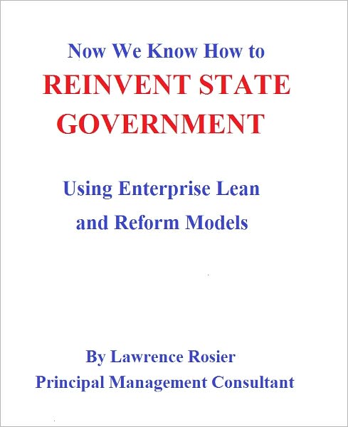 Now We Know How to REINVENT STATE GOVERNMENT- Using Enterprise Lean and Reform Models