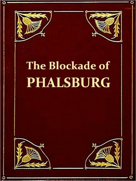 The Blockade of Phalsburg; An Episode of the End of the Empire [Illustrated]
