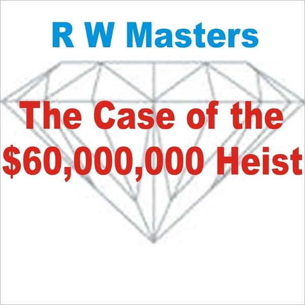 The Case of the $60,000,000 Heist