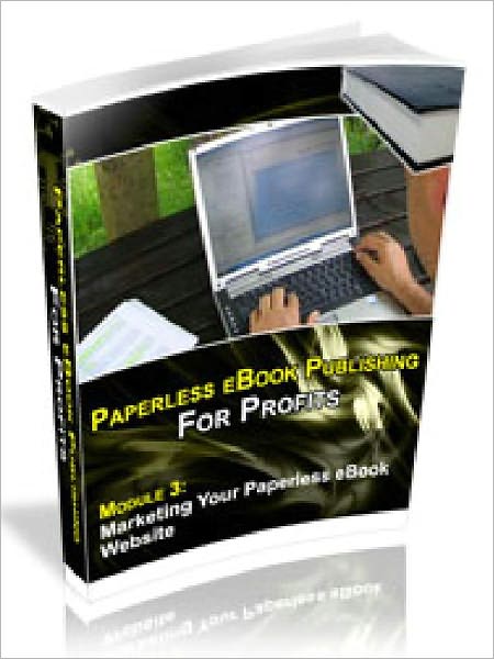 Paperless E-Book Publishing For Profits - Marketing Your Paperless E-Book Website (Model 3)